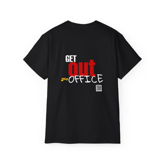 01 - BBMUnlimited "Get Out My Office" - Unisex Ultra Cotton Tee